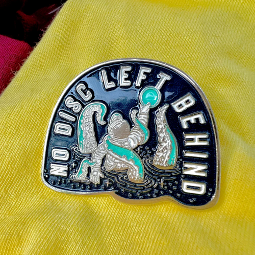 No Disc Left Behind Pin